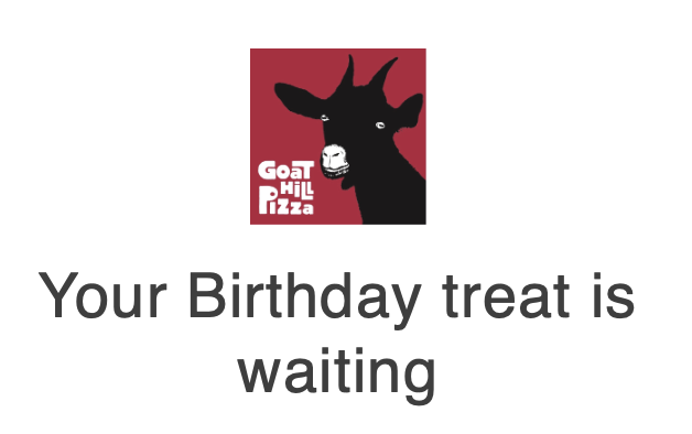 Screenshot of part of an email from Goat Hill Pizza: Your Birthday treat is waiting.