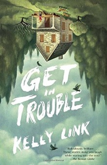 the trade paperback cover of “Get in Trouble”, by Kelly Link, as I read it.An painted illustration of a small farm house in a clearing in a wood; a woman in a red shirt and jeans approaches the house up the front walk while two foxes approach from the left in front of a healthy fruit tree, the dead and leafless mirror of which is on the right. The entire illustration is upside down and the title, painted in call capital white handwriting over the sky is surrounded by and set on by black birds. 