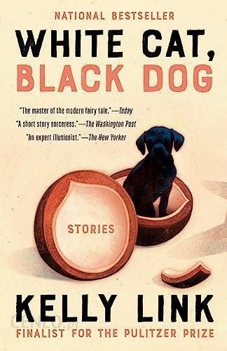 the paperback cover of “White Cat, Black Dog”, by Kelly Link, as I read it.The cover is an illustration of a broken open acorn. The half that faces the reader says STORIES on the inside and the half resting on its back has a small black dog sitting in it. Title above, author name below. “White Cat,” in black, and “Black Dog” in a sepia.NATIONAL BESTSELLER WHITE CAT,BLACK DOG "The master of the modern fairy tale." —TodayA short story sorceress. -The Washington Post"An expert illusionist. —The-New YorkerSTORIESKELLY LINKFINALIST FOR THE PULITZER PRIZE