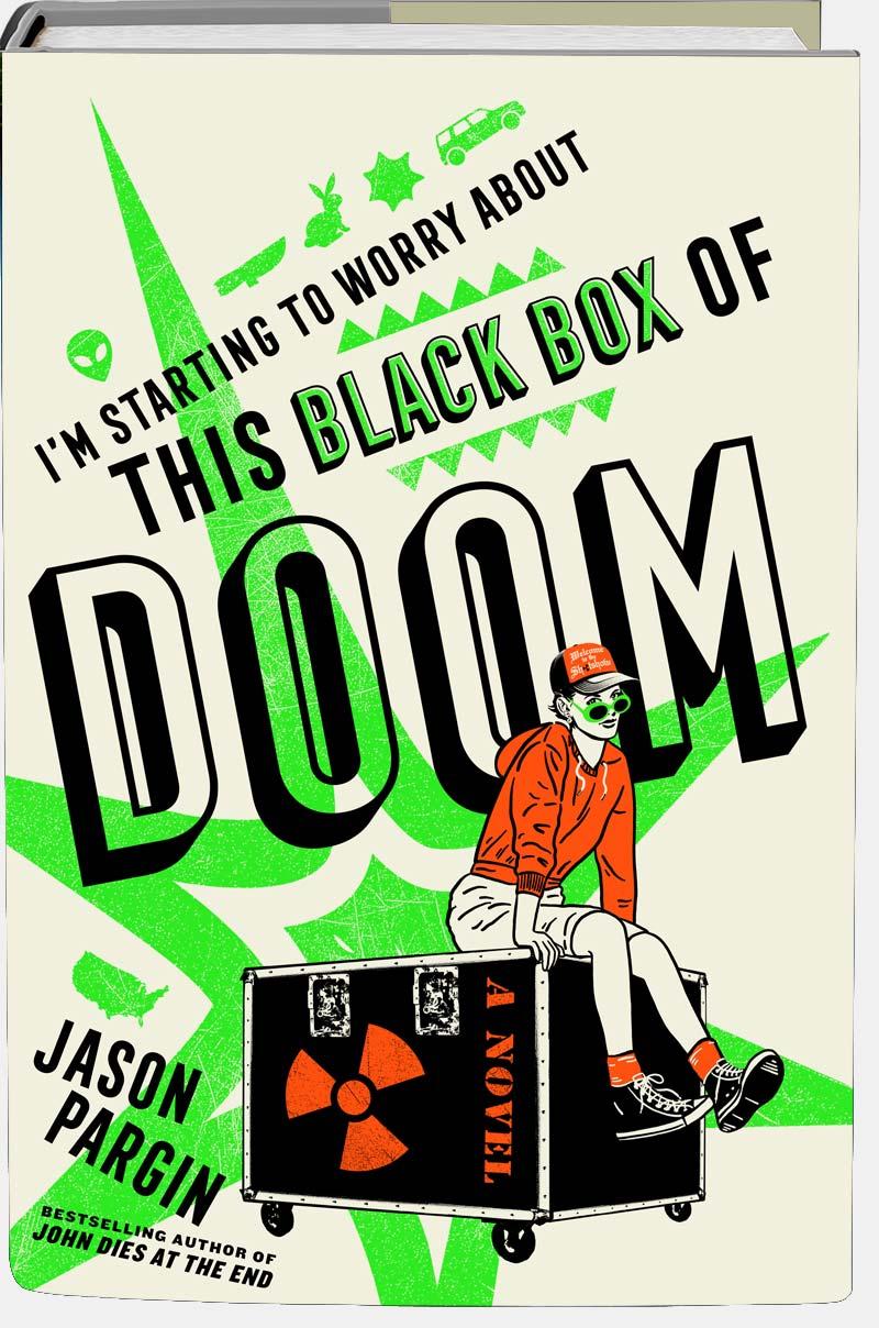 publisher’s hardback illustration for the hardback of “I’m Starting to Worry About This Black Box of Doom” by Jason Pargin, as I read it. The book is black but the dust jacket is white with black caps sans in three descending rows along an arc ending on DOOM over a bright green splatbelow the title an illustration of the protagonist, a girl in a red hoodie and green sunglasses sits on a black road case labeled A NOVELI'M STARTING TO WORRY ABOUTTHIS BLACK BOX OFD00MJASONPARGINBESTSELLING AUTHOR OFJOHN DIES AT THE ENDA NOVEL