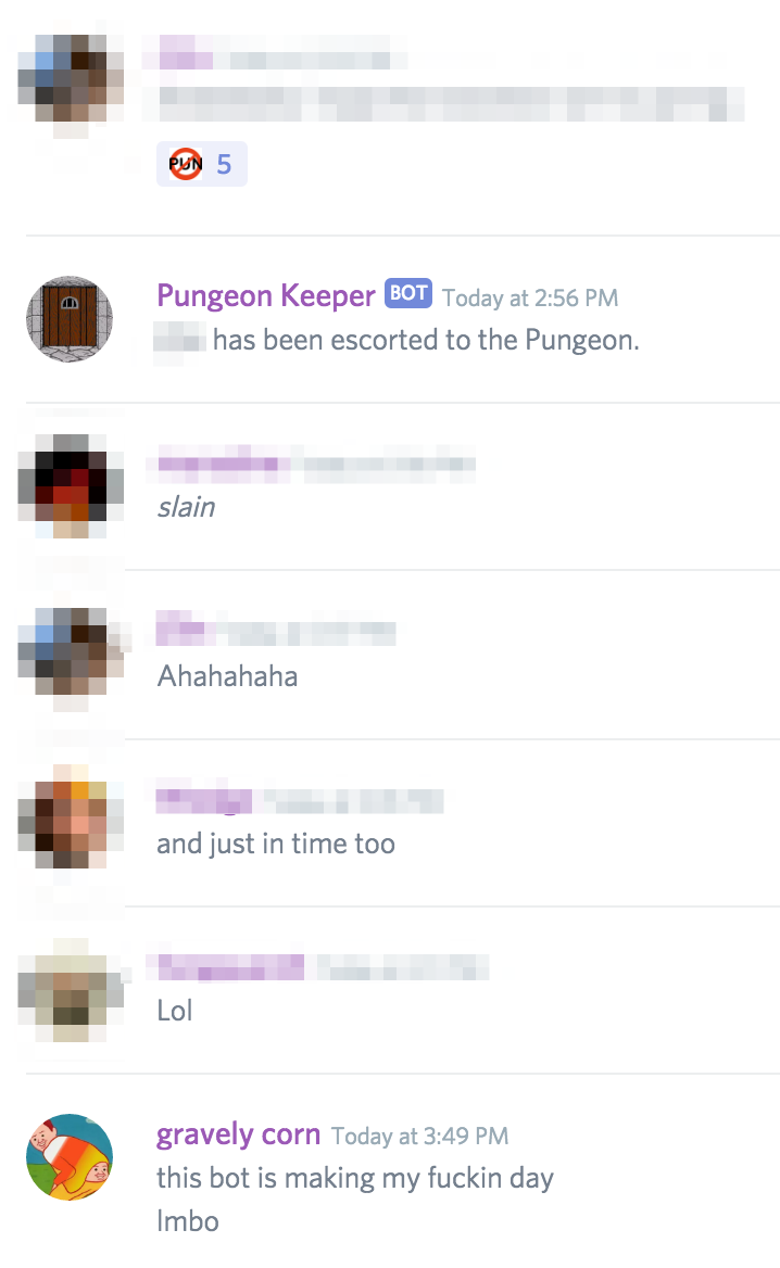 Emote :punt: on puns to get the Pungeon Keeper bot to invite punners to a private chat! 